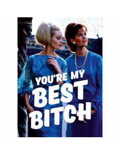 You're my Best Bitch :...