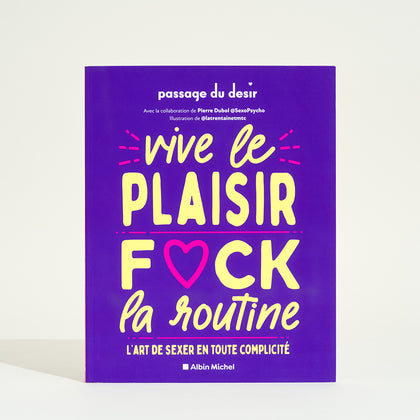 Vive le plaisir, f*ck la routine