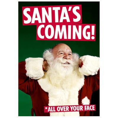 Cartes à message Dean Morris - Santa's coming all over your face