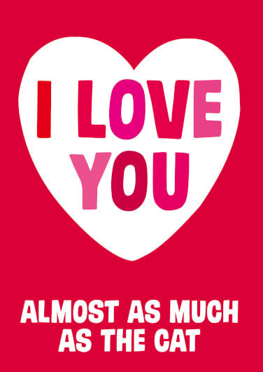 Cartes à message Dean Morris - Love you almost as much as the cat